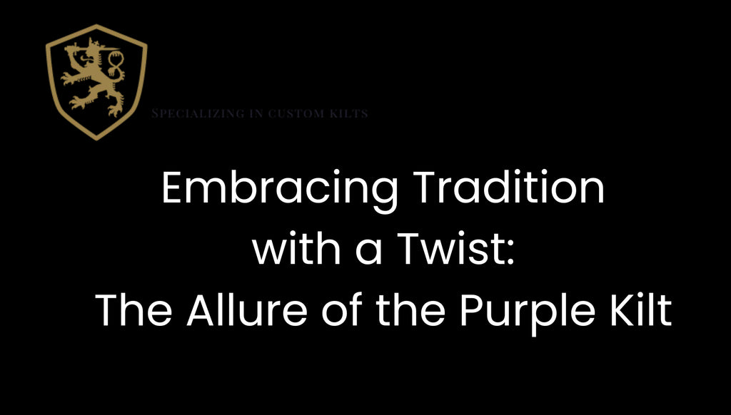 Embracing Tradition with a Twist: The Allure of the Purple Kilt